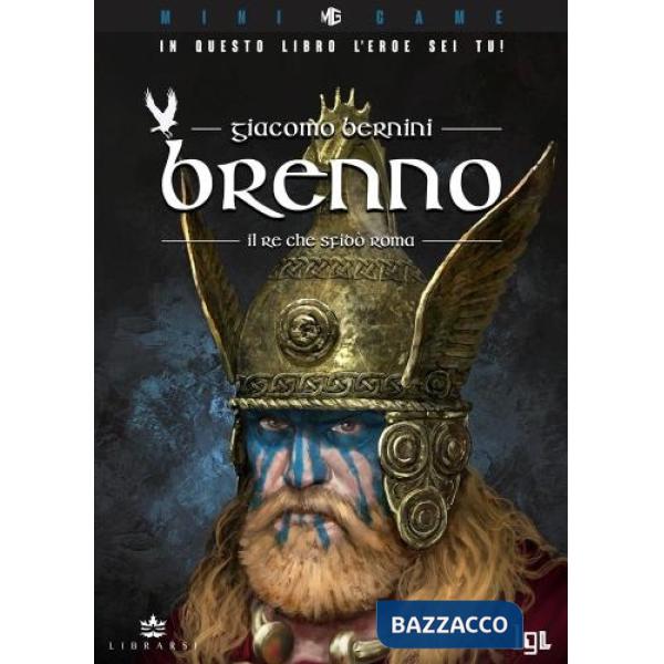 Brenno. Il re che sfidò Roma