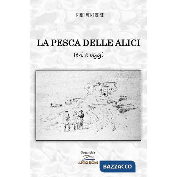 Pesca delle alici. Ieri e oggi (La)