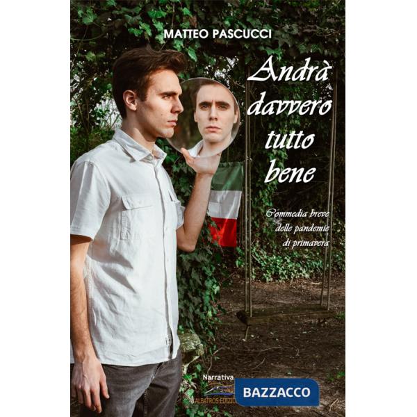 Andrà davvero tutto bene. Commedia breve delle pandemie di primavera