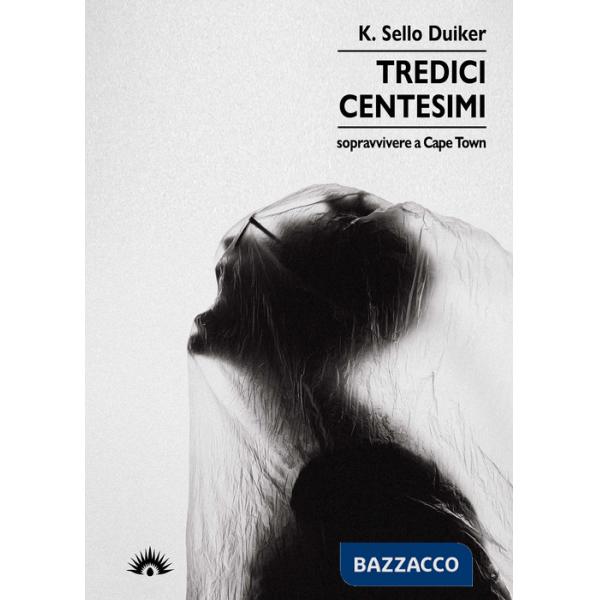 Tredici centesimi. Sopravvivere a Cape Town