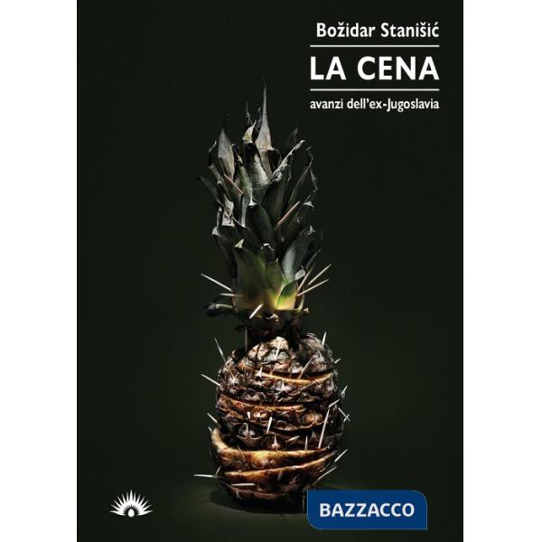 Cena. Avanzi dell'ex-Jugoslavia (La)