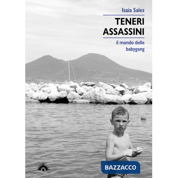 Teneri assassini. Il mondo delle babygang