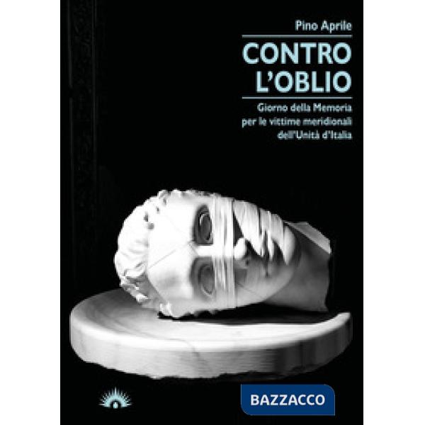 Contro l'oblio. Giorno della memoria per le vittime meridionali dell'Unità d'Italia
