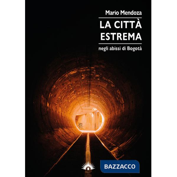 Città estrema. Negli abissi di Bogotà (La)