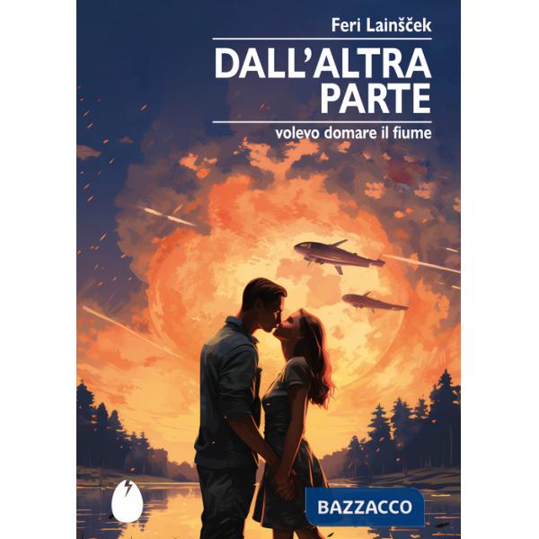 Dall'altra parte. Volevo domare il fiume