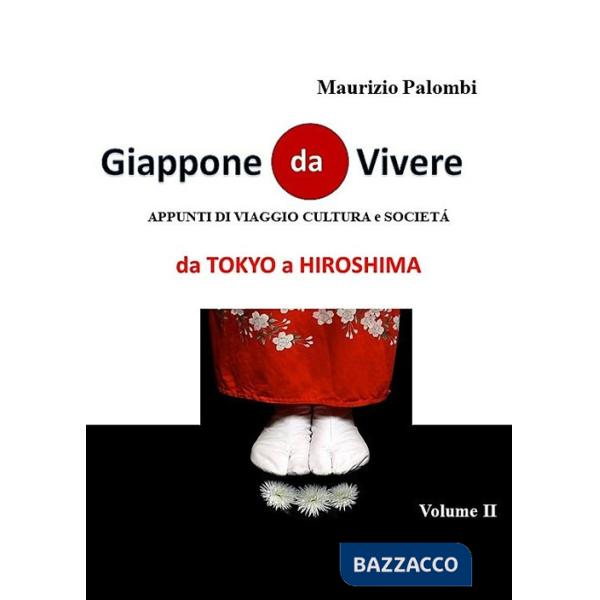 Giappone da vivere. Appunti di viaggio, cultura e società. Vol. 2: Da Tokyo a Hiroshima