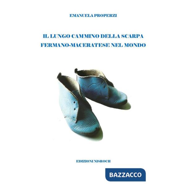 Lungo cammino della scarpa fermano-maceratese nel mondo (Il)