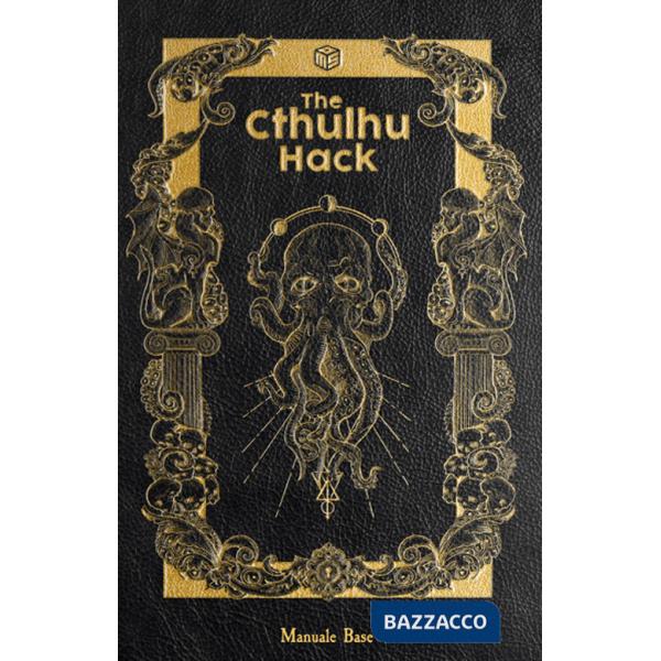 Cthulhu Hack. Il gioco di ruolo. Manuale base (The)