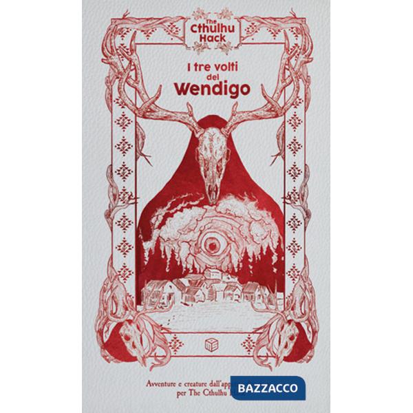 Tre volti del wendigo. The Cthulhu Hack. Modulo avventura per The Cthulhu Hack (I)