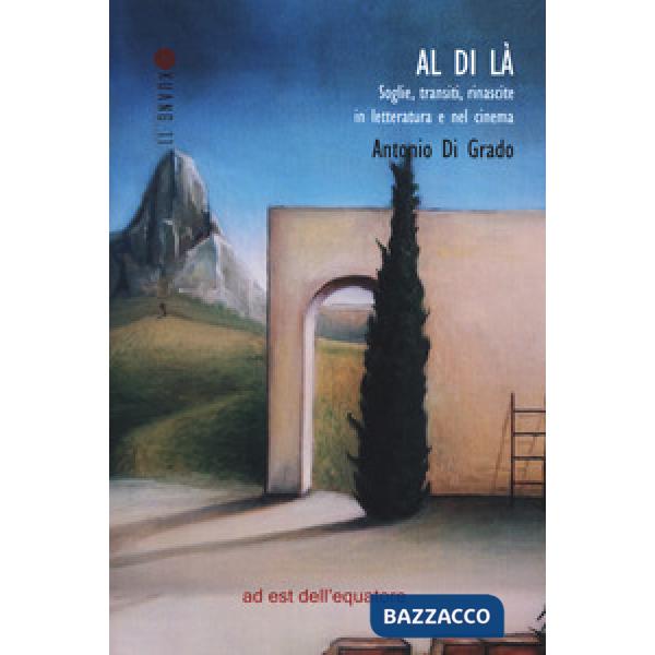 Al di là. Soglie, transiti, rinascite in letteratura (e nel cinema)