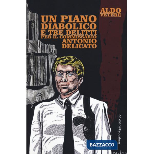 Piano diabolico e tre delitti per Antonio Delicato (Un)