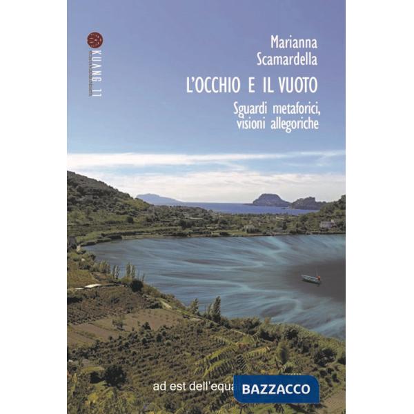 Occhio e il vuoto. Sguardi metaforici, visioni allegoriche (L')