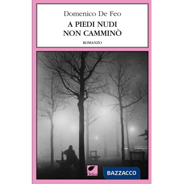 A piedi nudi non camminò. Ediz. integrale