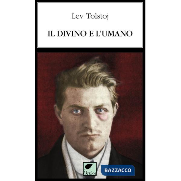 Divino e l'umano. Ediz. integrale (Il)