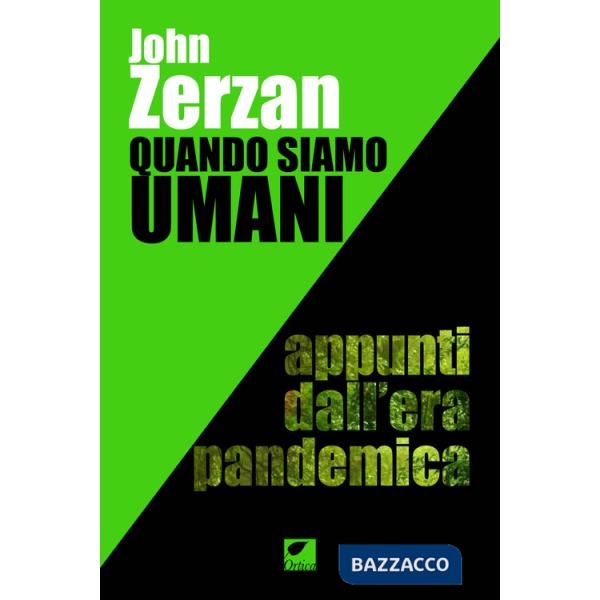 Quando siamo umani. Appunti dall'era pandemica. Ediz. integrale