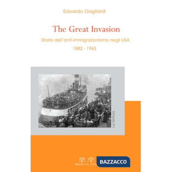 Great invasion. Storia dell'anti-immigrazionismo negli USA (1882-1965) (The)