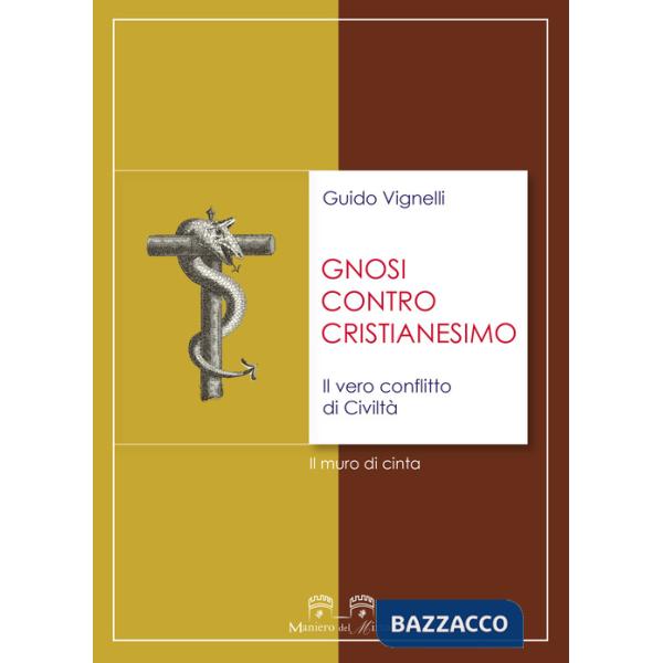 Gnosi contro cristianesimo. Il vero conflitto di civiltà. Il muro di cinta