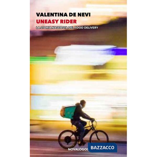 Uneasy rider. La storia nascosta del food delivery