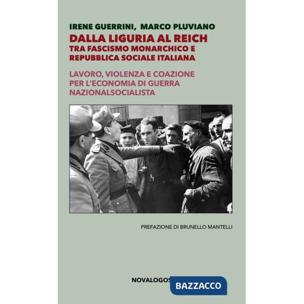 Dalla Liguria al Reich. Tra fascismo monarchico e Repubblica Sociale Italiana. Lavoro, violenza e coazione per l'economia di gue