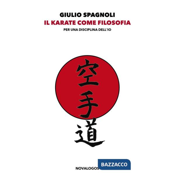 Karate come filosofia. Per una disciplina dell'io. Ediz. integrale (Il)