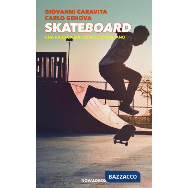 Skateboard. Una ricerca sul contesto italiano. Ediz. integrale