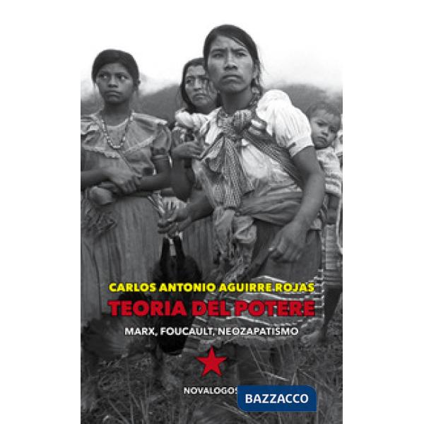 Teoria del potere. Marx, Foucault, neozapatismo