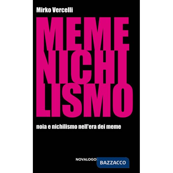 Memenichilismo. Noia e nichilismo nell'era dei meme