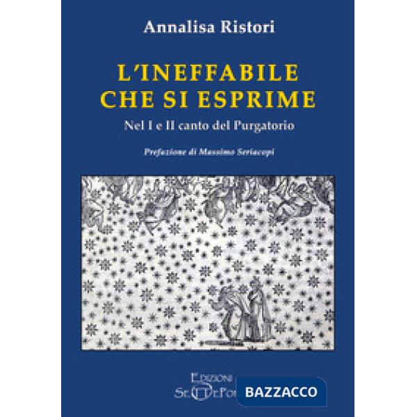Ineffabile che si esprime. Nel 1° e 2° canto del Purgatorio (L')