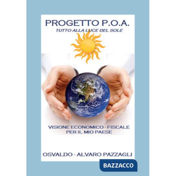 Progetto P.O.A. Tutto alla luce del sole. Visione economico-fiscale per il mio Paese