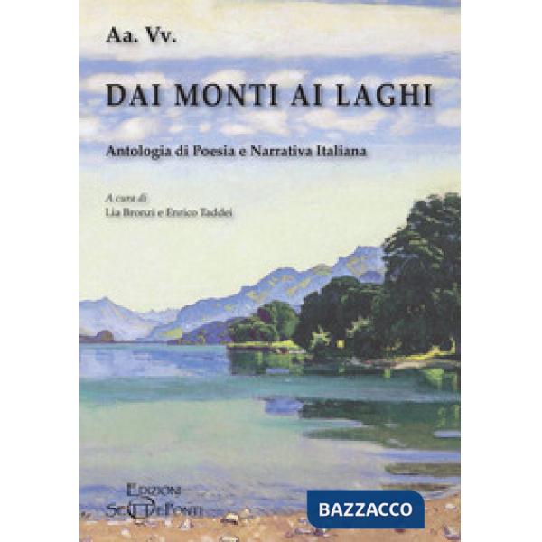 Dai monti ai laghi. Antologia di poesia e narrativa italiana