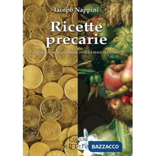 Ricette precarie. 49 passi su mangiare, bere, fatica e male di vivere