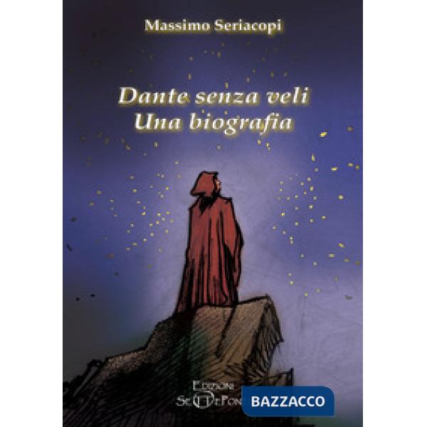 Dante senza veli. Una biografia. Con CD-Audio