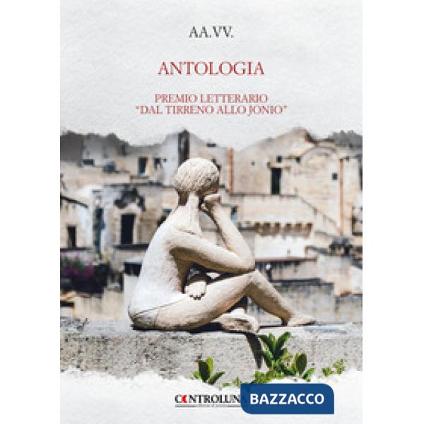 Antologia. Premio letterario «Dal Tirreno allo Jonio»