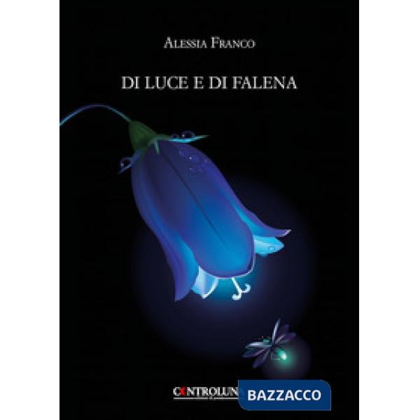Di luce e di falena. Frammenti lirici dal crepuscolo alle prime luci dell'alba