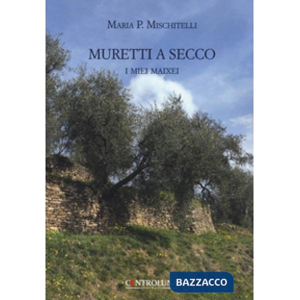 Muretti a secco. I miei maixei