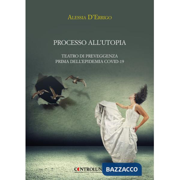 Processo all'utopia. Teatro di preveggenza prima dell'epidemia Covid-19