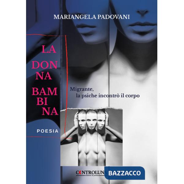 Donna bambina. Migrante, la psiche incontrò il corpo (La)