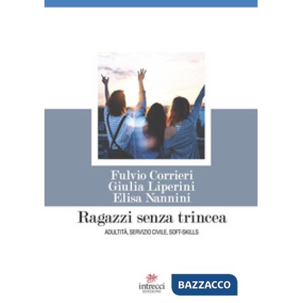 Ragazzi senza trincea. Adultità, servizio civile, soft-skills