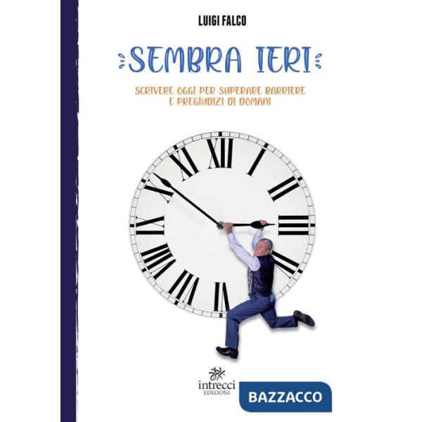 Sembra ieri. Scrivere oggi per superare barriere e pregiudizi di domani
