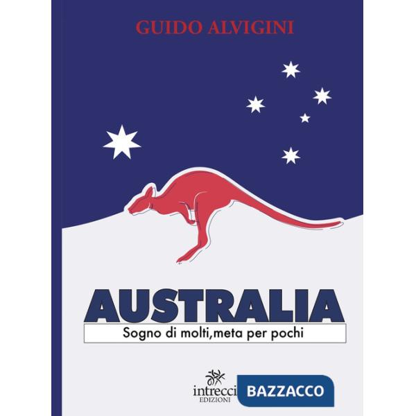 Australia. Sogno di molti, meta per pochi