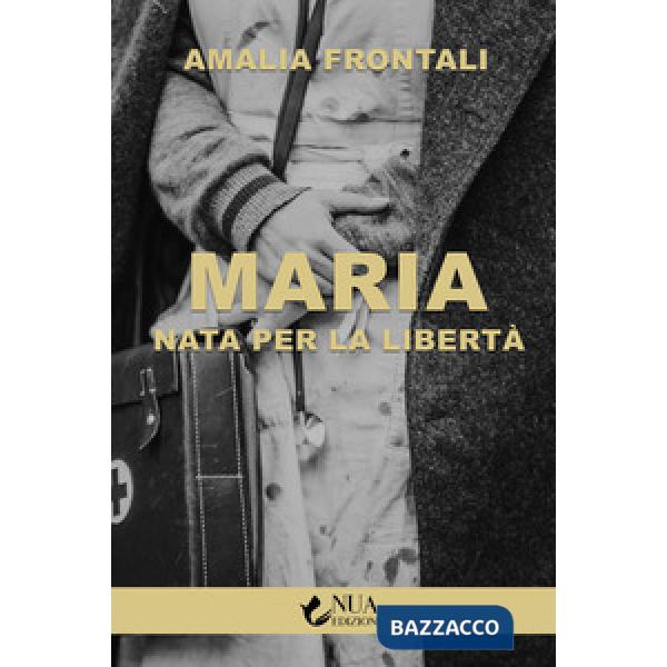 Maria. Nata per la libertà