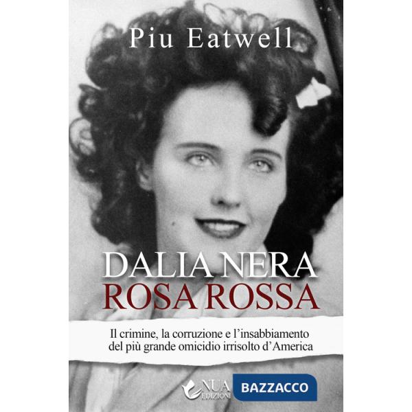 Dalia nera, rosa rossa. Il crimine, la corruzione e l'insabbiamento del più grande omicidio irrisolto d'America