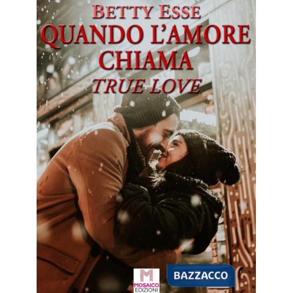 Quando l'amore chiama. True love