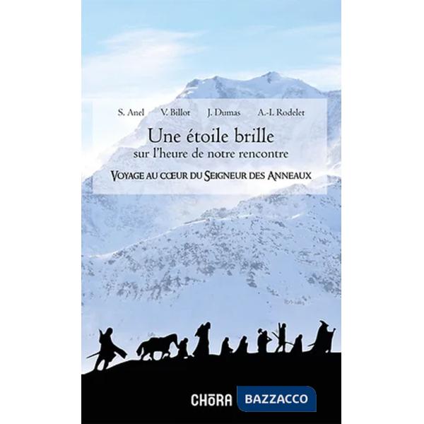 Étoile brille sur l'heure de notre rencontre. Voyage au coeur du Seigneur des Anneaux (Une)