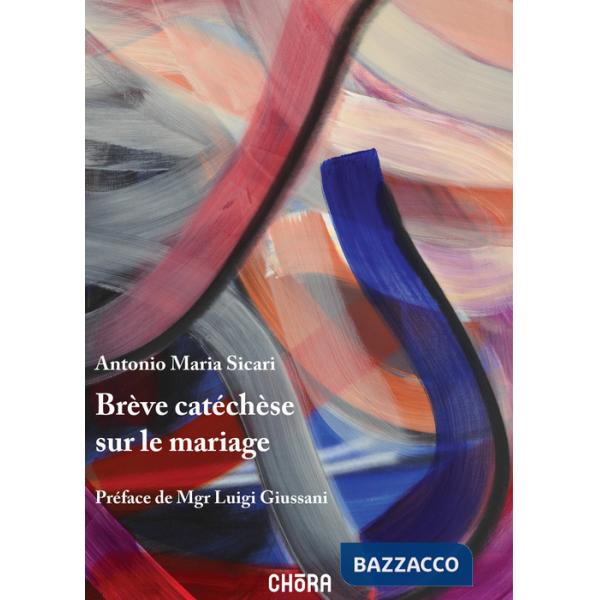 Brève catéchèse sur le mariage. Nuova ediz.