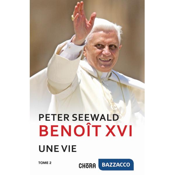 Benoît XVI. Une vie. Nuova ediz.. Vol. 2
