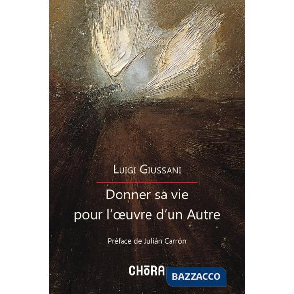 Donner sa vie pour l'oeuvre d'un Autre