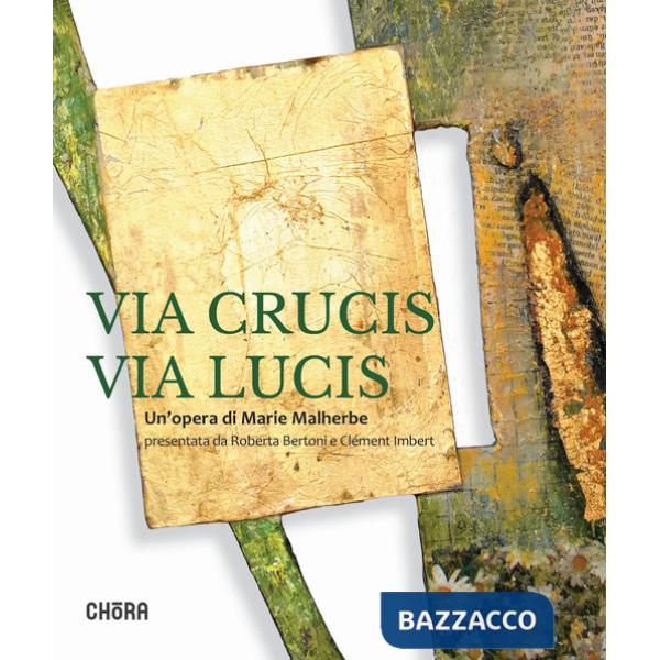Via crucis via lucis. Un'opera di Marie Malherbe. Ediz. illustrata