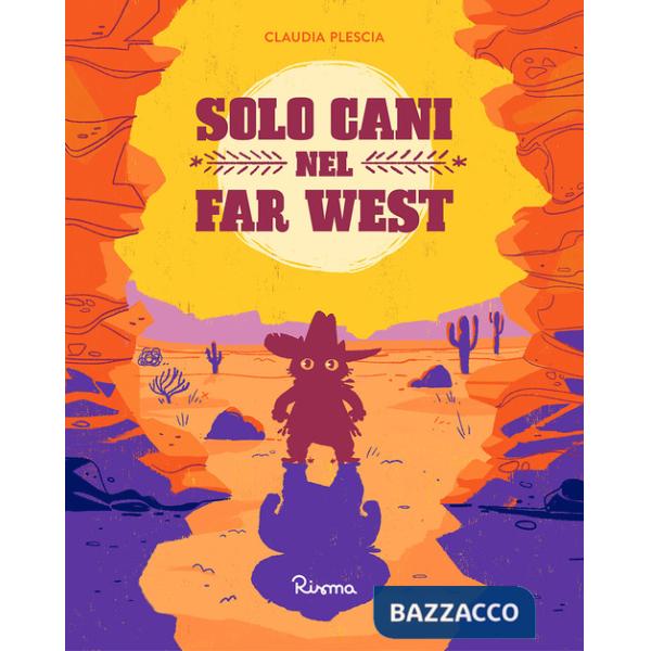 Solo cani nel Far West. Ediz. a colori