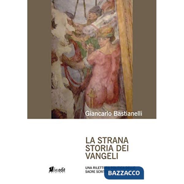 Strana storia dei Vangeli. Una rilettura politica delle Sacre Scritture (La)
